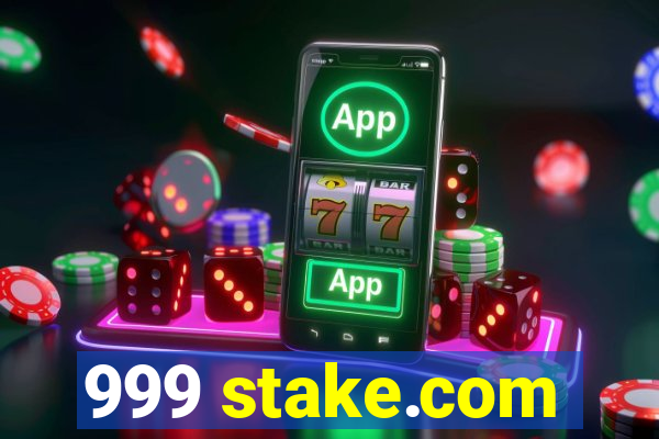 999 stake.com